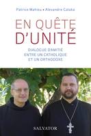 En quête d'unité, Dialogue d'amitié entre un catholique et un orthodoxe