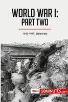 World War I: Part Two, 1915-1917: Stalemate