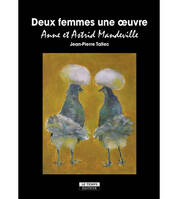 Deux femmes une oeuvre, Anne et Astrid Mandeville