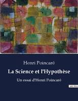 La Science et l'Hypothèse, Un essai d'Henri Poincaré