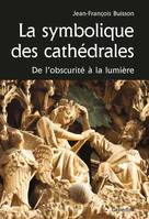 Symbolique des cathédrales, de l'obsurité à la lumière