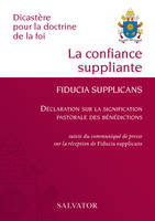 La confiance suppliante, Fiducia supplicans, Exhortation apostolique du Saint-Père François sur la confiance en l'amour miséricordieux de Dieu