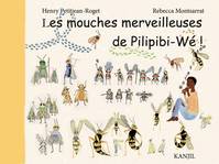 LES MOUCHES MERVEILLEUSES DE PILIPIBI-WE