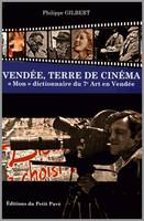 Vendée, terre de cinéma, Mon dictionnaire du 7e art en vendée