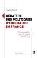 Débattre des politiques d'éducation en France, Une enquête sociologique (1997-2022)