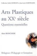 ARTS PLASTIQUES AU XXE SIECLE QUESTIONS ESSENTIELLES T 1, questions essentielles