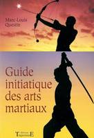 Le guide initiatique des arts martiaux - la voie sublime des énergies, la voie sublime des énergies