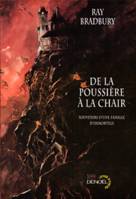 De la poussière à la chair, Souvenirs d'une famille d'immortels