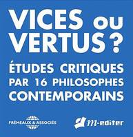 VICES OU VERTUS ETUDE CRITIQUE PAR 16 PHILOSOPHES CONTEMPORAINS EN 4 CDS