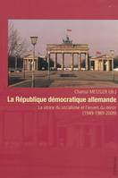 La République démocratique allemande / la vitrine du socialisme et l'envers du miroir (1949-1989-200, La vitrine du socialisme et l'envers du miroir (1949-1989-2009)