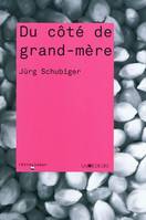 Du côté de grand-mère, souvenirs de Joli Schubiger-Cedraschi