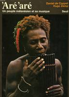 Aré, Aré. Un peuple mélanésien et sa musique, un peuple mélanésien et sa musique