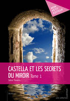 Castella et les secrets du miroir, Tome 1