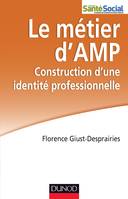 Le métier d'AMP - Construction d'une identité professionnelle, Construction d'une identité professionnelle