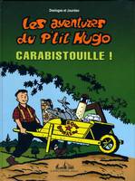 Les aventures du p'tit hugo carabistrouille!