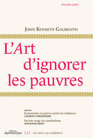 L'art d'ignorer les pauvres, Suivi de Economistes en guerre contre les chômeurs, Suivi de Du bon usage du cannibalisme