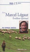 Prier 15 jours avec Marcel Légaut, Évéilleur spirituel