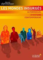 Les mondes insurgés, Altermanuel d'histoire contemporaine