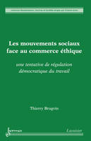 Les mouvements sociaux face au commerce éthique - une tentative de régulation démocratique du travail, une tentative de régulation démocratique du travail