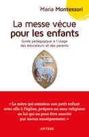 La messe vécue pour les enfants, Guide pédagogique à l'usage des parents et éducateurs