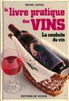 Le Livre Pratique des Vins ; La Conduite Du Vin, la conduite du vin