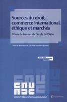 sources du droit commerce international ethique et marches 50 ans de travaux de l ecole de dijon, 50 ans de travaux de l'école de Dijon