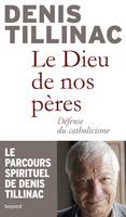 DIEU DE NOS PÈRES : DÉFENSE DU CATHOLICISME