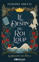 Le destin du roi loup, Le royaume des Faés T2