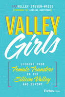 Valley Girls, Lessons From Female Founders in the Silicon Valley and Beyond