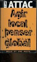 Agir local, penser global - Les citoyens face à la mondialisation - Collection Les Petits Libres n°32., les citoyens face à la mondialisation