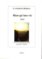 Rien qu'une vie, Une année à constantine pendant la guerre d'algérie