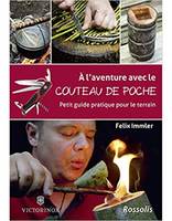 À l'aventure avec le couteau de poche, Petit guide pratique pour le terrain