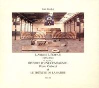 L'abri et l'édifice, 1965-2001 et au-delà - histoire d'une compagnie, Bruno Carlucci et le Théâtre de la Satire, histoire d'une compagnie, Bruno Carlucci et le Théâtre de la Satire