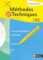 Les méthodes et techniques, français, classes des lycées / livre de l'élève, programme 2007