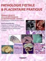Pathologie foetale & placentaire pratique.