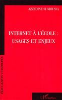 INTERNET À L'ÉCOLE : USAGES ET ENJEUX, usages et enjeux