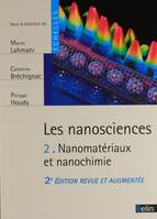 2, Les nanosciences, <SPAN>2. Nanomatériaux et nanochimie -  2e édition revue et augmentée</SPAN>