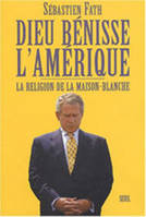 Dieu bénisse l'Amérique. La religion de la Maison-Blanche, La religion de la Maison-Blanche