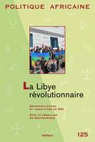 POLITIQUE AFRICAINE N-125. La Libye révolutionnaire [Paperback] BENSAAD Ali and (dossier coordonné par)