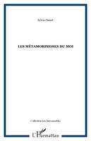 Les métamorphoses du moi, identités plurielles dans le récit littéraire, XIXème-XXème siècles