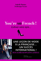 You're so French !, Cultivez votre style...