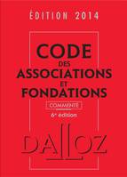 Code des associations et fondations 2014, commenté - 6e éd.