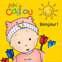 Bébé Caillou Bonjour !