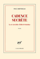 Cadence secrète, La vie invisible d'Alfred Schnittke