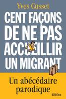 Cent façons de ne pas accueillir un migrant, Un abécédaire parodique