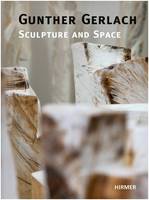 Gunther Gerlach Sculpture and Space /anglais