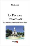 Les nouvelles enquêtes de Franck Fotrin, La fontaine hypnotisante, Les nouvelles enquêtes de franck fotrin