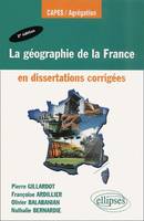 La Géographie de la France en dissertations corrigées Gillardot, Pierre; Adillier, Françoise; Balabanian, Olivier and Bernardie, Nathalie