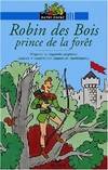 Les histoires de toujours, Robin des bois, prince de la forêt, d'après la légende anglaise