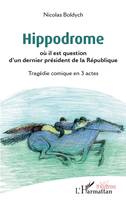 Hippodrome, Où il est question d'un dernier président de la république